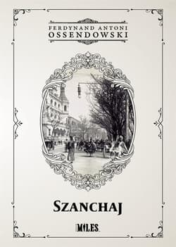 Szanchaj - Antoni Ferdynand Ossendowski