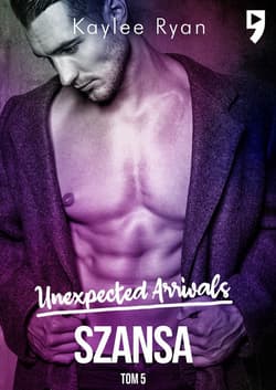 Szansa. Unexpected Arrivals. Tom 5 - Kaylee Ryan