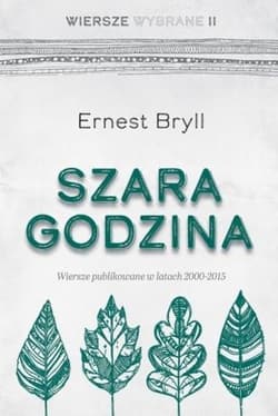 Szara godzina. Wiersze wybrane II - Bryll Ernest