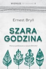 Szara godzina. Wiersze wybrane II - Bryll Ernest