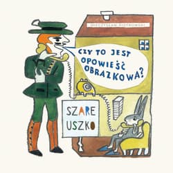 Szare uszko Czy to jest opowieść obrazkowa? - Piotrowski Mieczysław