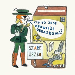 Szare uszko Czy to jest opowieść obrazkowa? - Piotrowski Mieczysław