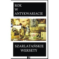 Szarlatańskie wersety Rok w antykwariacie - Stanisław Karolewski
