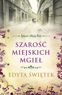 Szarość miejskich mgieł Spacer Aleją Róż tom 4