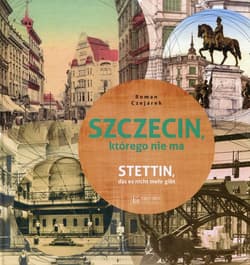 Szczecin którego nie ma - Roman Czejarek