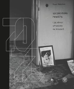 Szczecińska rewolta Grudzień 1970-1971 - Miedziński Paweł