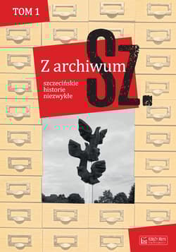 Szczecińskie historie niezwykłe. Z archiwum Sz. Tom 1 wyd. 2 - null null, Opracowanie Zbiorowe