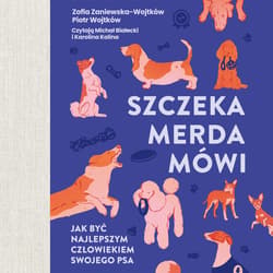 Szczeka, merda, mówi. Jak być najlepszym człowiekiem swojego psa (wyd.2026) - audiobook - Piotr Wojtków, Zofia Zaniewska-Wojtków