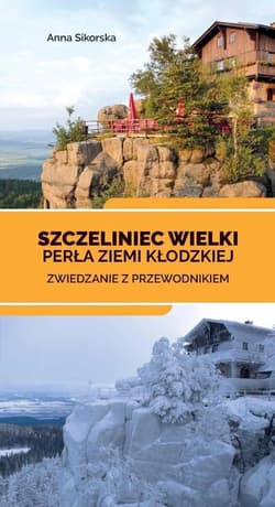 Szczeliniec Wielki. Perła Ziemi Kłodzkiej - Anna Sikorska
