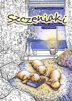 Szczeniaki antystresowa kolorowanka z aforyzmami - Opracowanie Zbiorowe