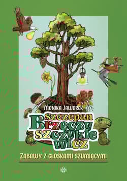 Szczepan Brzęczyszczykiewicz Zabawy z głoskami szumiącymi - Monika Jaworek