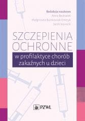 Szczepienia ochronne w profilaktyce chorób... - Anna Bednarek (red.), Małgorzata Bartkowiak-Emery