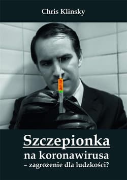 Szczepionka na koronawirusa zagrożenie dla ludzkości? - Chris Klinsky