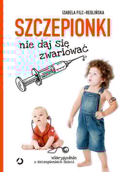Szczepionki. Nie daj się zwariować - Izabela Filc-Redlińska