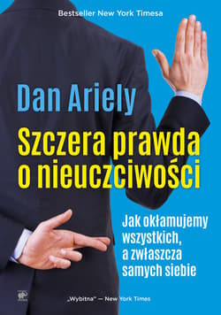 Szczera prawda o nieuczciwości - ebook - Ariely Dan