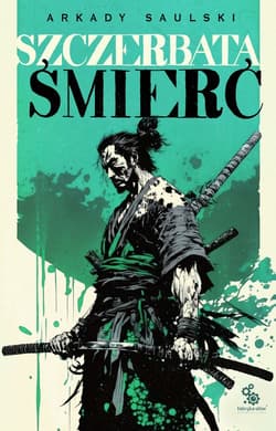 Szczerbata śmierć Droga Samotnego Psa Tom 3 - Arkady Saulski