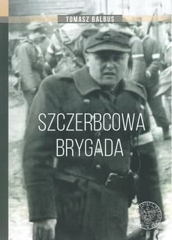 Szczerbcowa brygada. W fotografii i relacjach - Tomasz Balbus