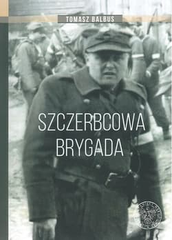 Szczerbcowa brygada. W fotografii i relacjach - Tomasz Balbus