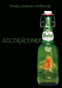 Szczęściara - Monika Lechowicz-Ziółkowska