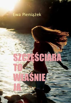 Szczęściara to właśnie ja - Ewa Pieniążek