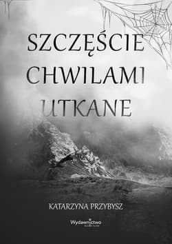 Szczęście chwilami utkane - Katarzyna Przybysz