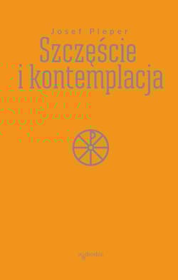 Szczęście i kontemplacja - Josef Pieper