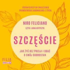Szczęście. Jak żyć bez presji i dbać o swój... CD - Feliciano Niro