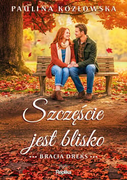 Szczęście jest blisko. Bracia Dreks, tom 3 - ebook - Paulina Kozłowska