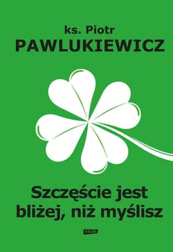 Szczęście jest bliżej niż myślisz (rob.) - ebook - Piotr   Pawlukiewicz