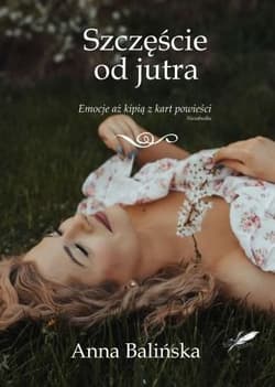 Szczęście od jutra - Anna Balińska