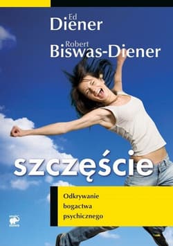 Szczęście. Odkrywanie bogactwa psychicznego