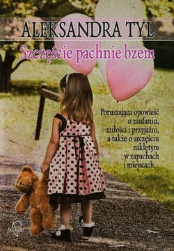 Szczęście pachnie bzem - Aleksandra Tyl