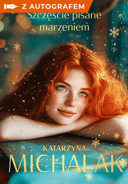 Szczęście pisane marzeniem - książka z autografem - Katarzyna Michalak