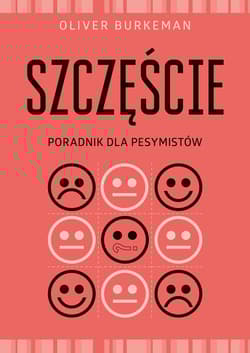 Szczęście Poradnik dla pesymistów - Oliver Burkeman