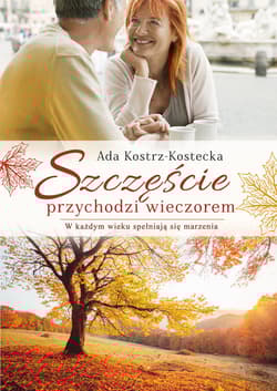Szczęście przychodzi wieczorem W każdym wieku spełniają się marzenia