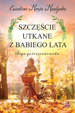 Szczęście utkane z babiego lata - Mantycka  Ewelina Maria