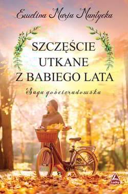 Szczęście utkane z babiego lata - Mantycka  Ewelina Maria