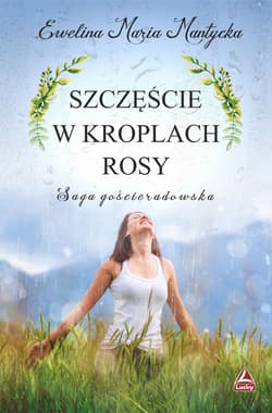 Szczęście w kroplach rosy - Mantycka  Ewelina Maria