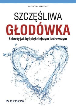 Szczęśliwa głodówka Sekrety jak być piękniejszym i zdrowszym - Simeone Salvatore