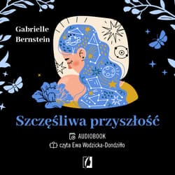 Szczęśliwa przyszłość - audiobook - Gabrielle Bernstein
