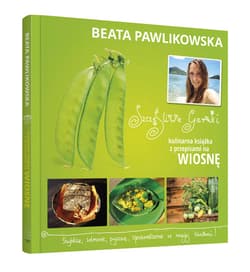 Szczęśliwe garnki. Kulinarne przepisy na wiosnę - Beata Pawlikowska