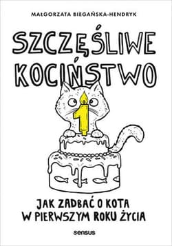 Szczęśliwe kociństwo. Jak zadbać o kota w pierwszym roku życia - ebook - Małgorzata Biegańska-Hendryk