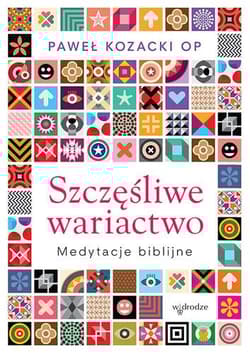 Szczęśliwe wariactwo - Paweł Kozacki
