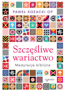 Szczęśliwe wariactwo. Medytacje biblijne - ebook - Paweł Kozacki OP