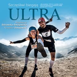 Szczęśliwi biegają ultra [mp3] - audiobook - Dołęgowski Krzysztof, Ostrowska-Dołęgowska Magdalena