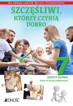Szczęśliwi, którzy czynią dobro Klasa 7 SP Zeszyt ucznia na 1 lekcję religii tygodniowo - K. Mielnicki,  Kondrak E, A. Sętorek