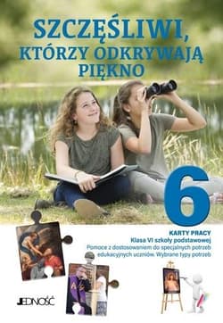 Szczęśliwi którzy odkrywają piękno 6 Karty pracy Klasa VI SP. Pomoce z dostosowaniem do specjalnych potrzeb edukacyjnych uczniów. Wybrane typy potrzeb - Anna Parfenovich