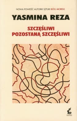 Szczęśliwi pozostaną szczęśliwi - Yasmina Reza