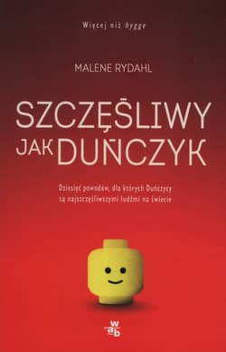 Szczęśliwy jak Duńczyk Dziesięć powodów dla których Duńczycy są najszczęśliwszymi ludźmi na świecie - Malene Rydahl