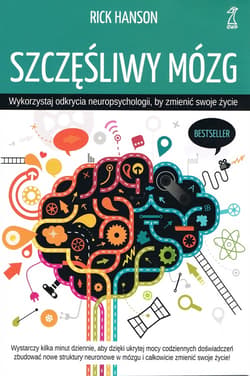 Szczęśliwy mózg Wykorzystaj odkrycia neuropsychologii - Hanson Rick